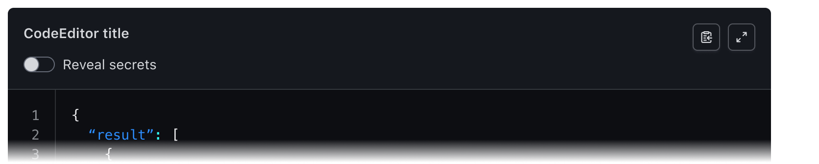The Code Editor with the title “CodeEditor title”. The custom yielded section has a “Reveal secrets” toggle.